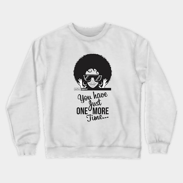 JUST ONE MORE TIME Crewneck Sweatshirt by DistinctApparel